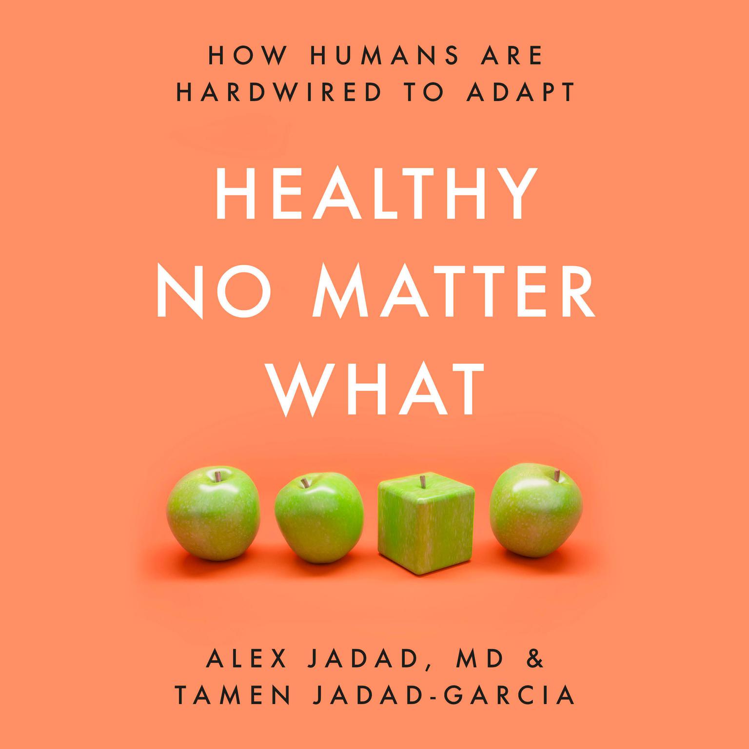 Healthy No Matter What: How Humans Are Hardwired to Adapt Audiobook, by Alex Jadad