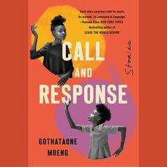 Call and Response: Stories Audiobook, by Gothataone Moeng