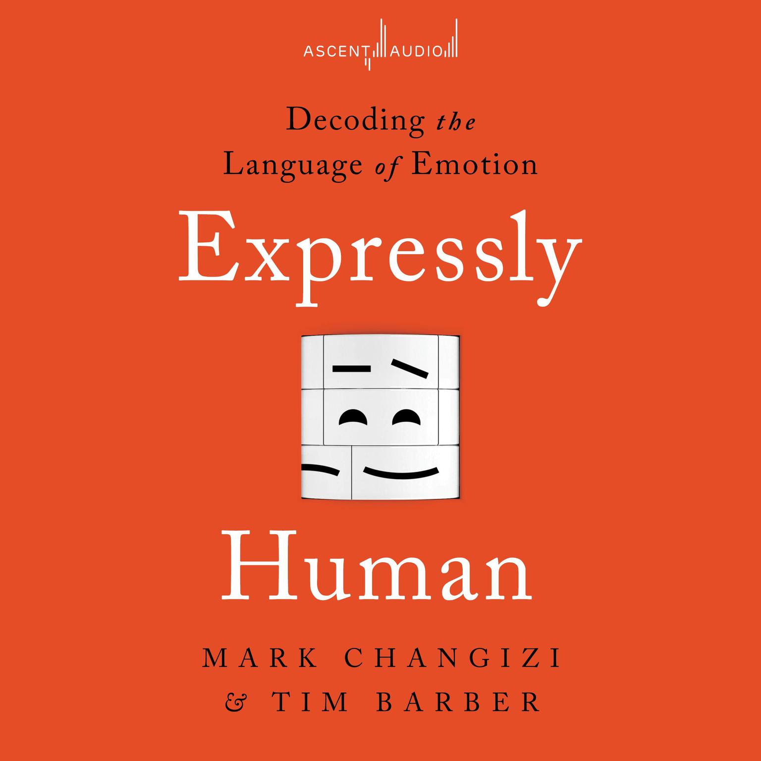 Expressly Human: Decoding The Language of Emotion Audiobook, by Mark Changizi