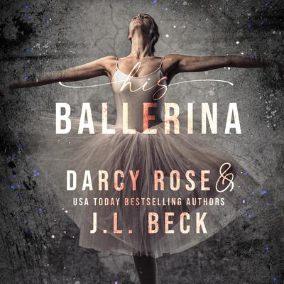His Ballerina Audiobook, by J. L. Beck, Darcy Rose
