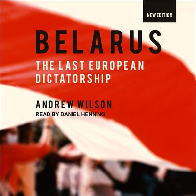 Belarus: The Last European Dictatorship Audiobook, by 