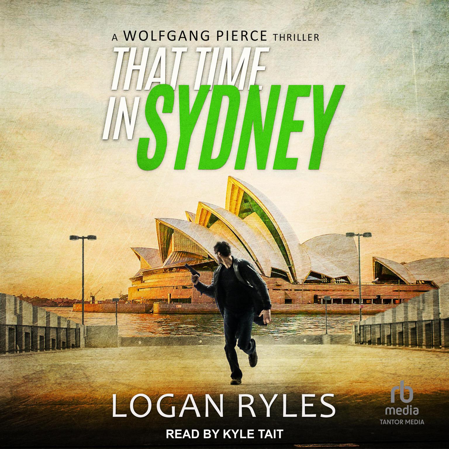 That Time in Sydney: A Wolfgang Pierce Thriller Audiobook, by Logan Ryles