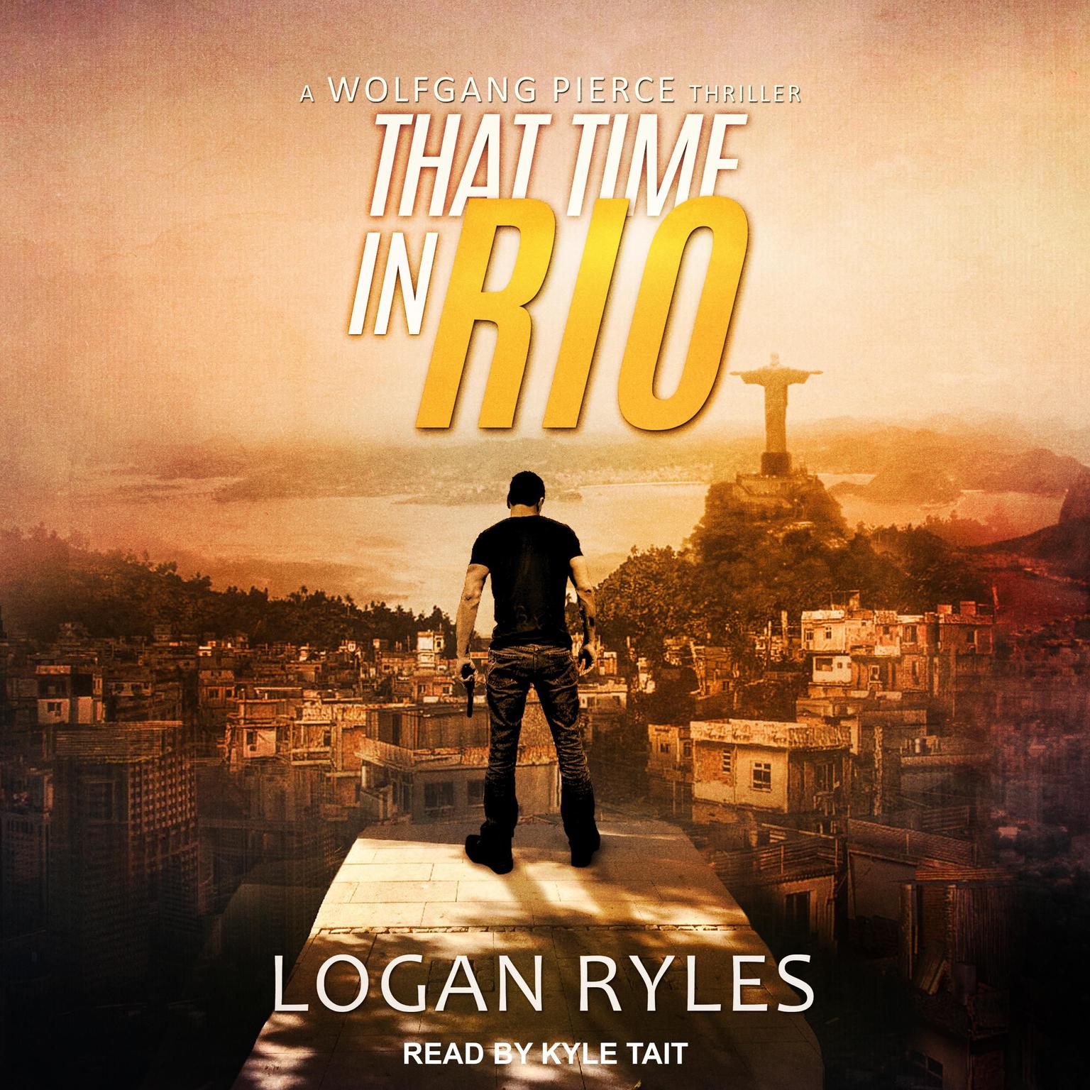 That Time in Rio: A Wolfgang Pierce Thriller Audiobook, by Logan Ryles