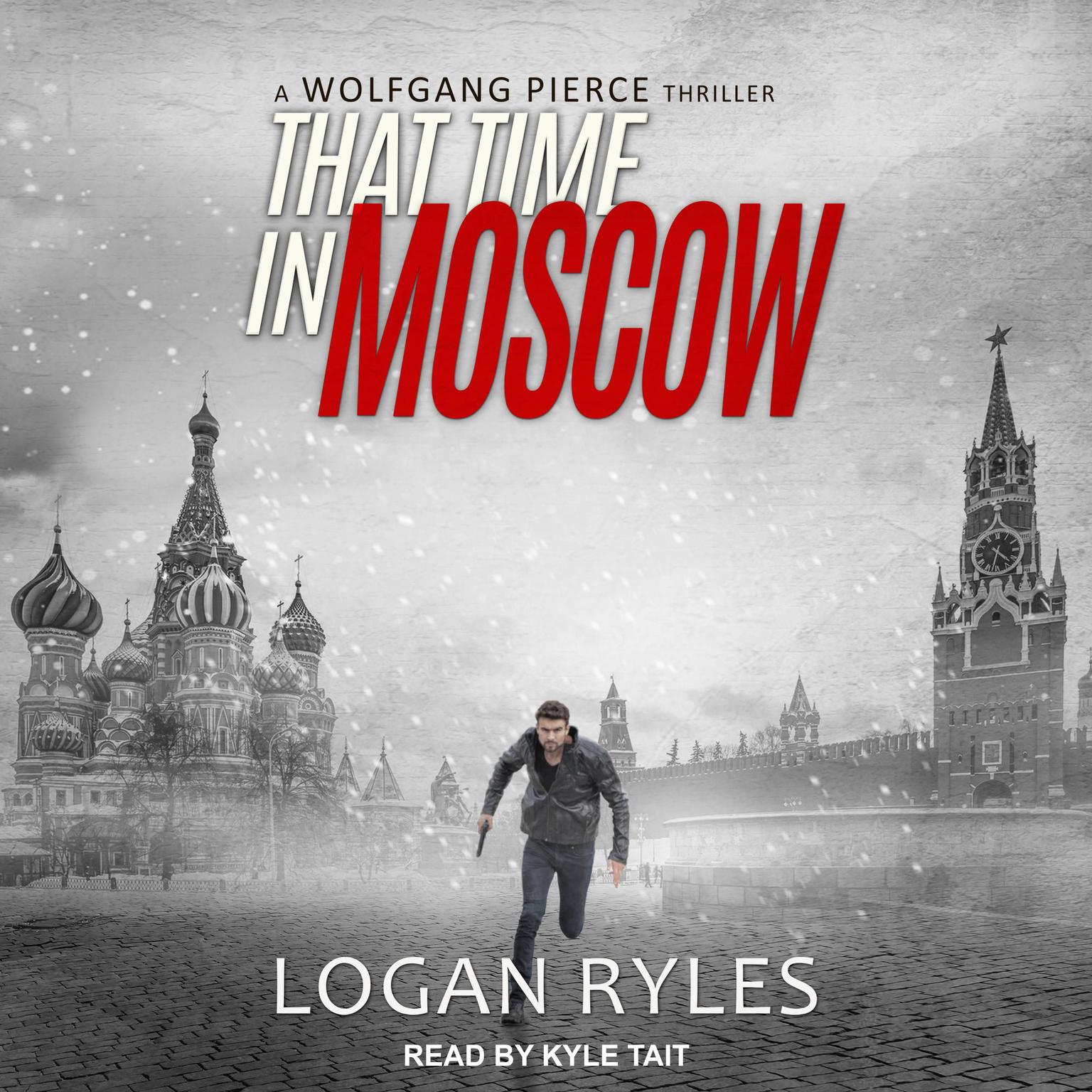 That Time in Moscow: A Wolfgang Pierce Thriller Audiobook, by Logan Ryles
