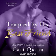 Tempted By His Best Friend Audiobook, by Cari Quinn