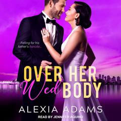 Over Her Wed Body Audiobook, by Alexia Adams