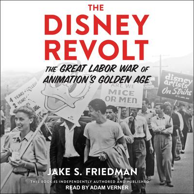 The Disney Revolt: The Great Labor War of Animations Golden Age Audiobook, by Jake S. Friedman