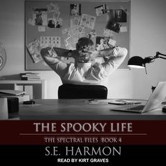 The Spooky Life Audiobook, by S.E. Harmon