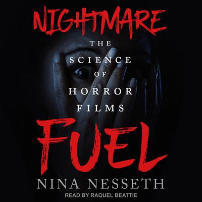 Nightmare Fuel: The Science of Horror Films Audiobook, by 