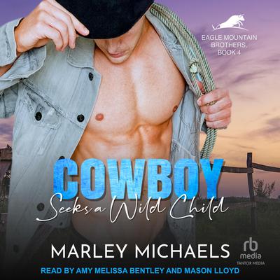 Cowboy Seeks a Wild Child Audiobook, by Marley Michaels