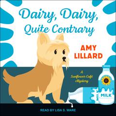 Dairy, Dairy, Quite Contrary Audiobook, by Amy Lillard