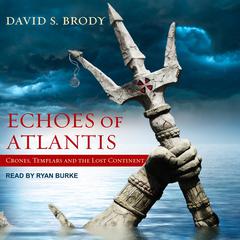Echoes of Atlantis: Crones, Templars and the Lost Continent Audiobook, by David S. Brody