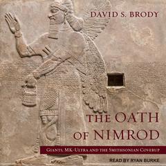 The Oath of Nimrod: Giants, MK-Ultra and the Smithsonian Coverup Audiobook, by David S. Brody