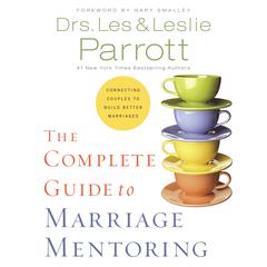 The Complete Guide to Marriage Mentoring: Connecting Couples to Build Better Marriages Audiobook, by Leslie Parrott
