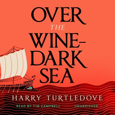Over the Wine-Dark Sea Audiobook, by Harry Turtledove