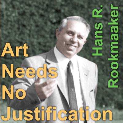 Art Needs No Justification Audiobook, by Hans Rookmaaker
