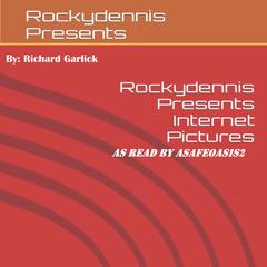 Rockydennis Presents Internet Pictures Audiobook, by Richard Garlick
