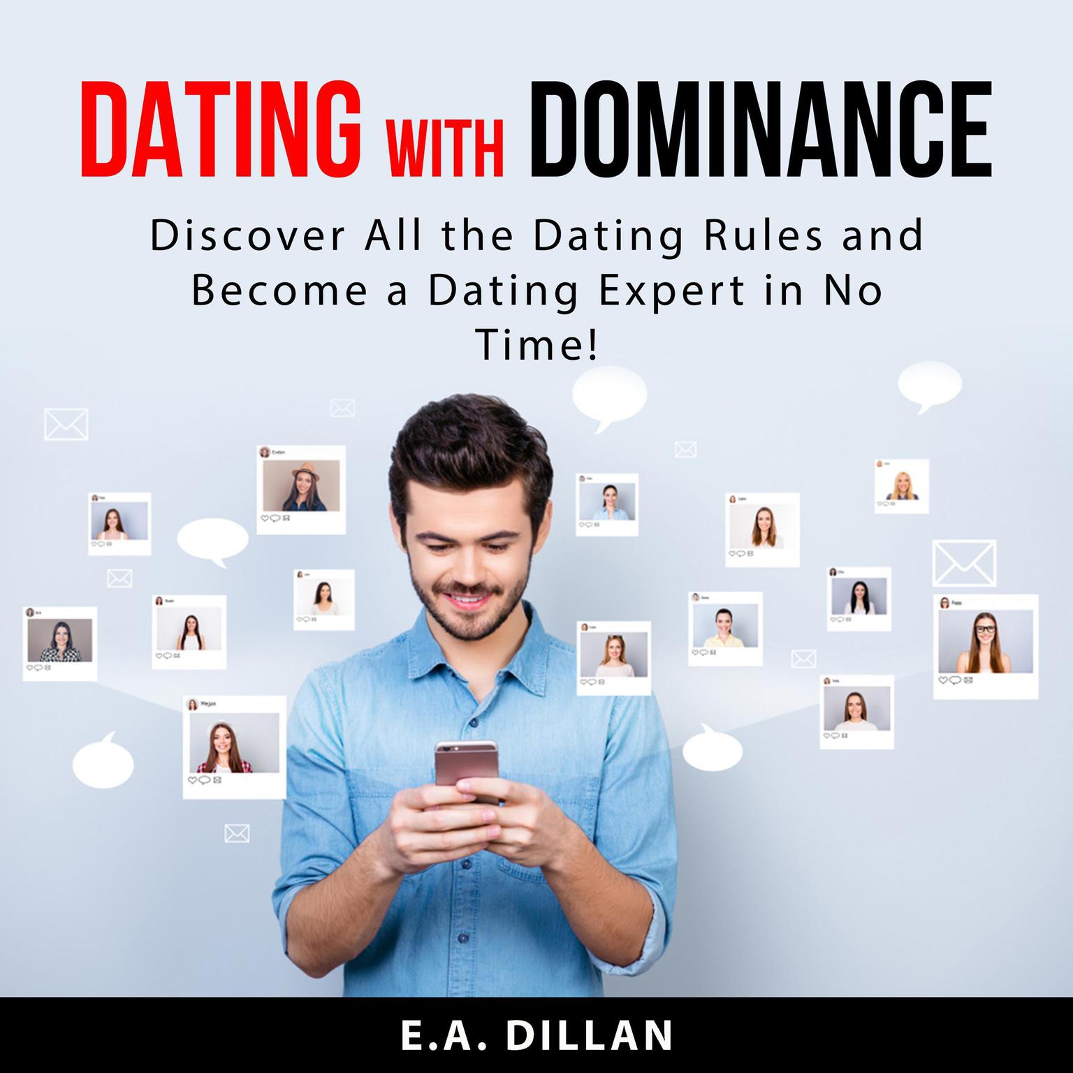 Dating with Dominance: Discover All the Dating Rules and Become a Dating Expert in No Time! Audiobook, by E.A. Dillan