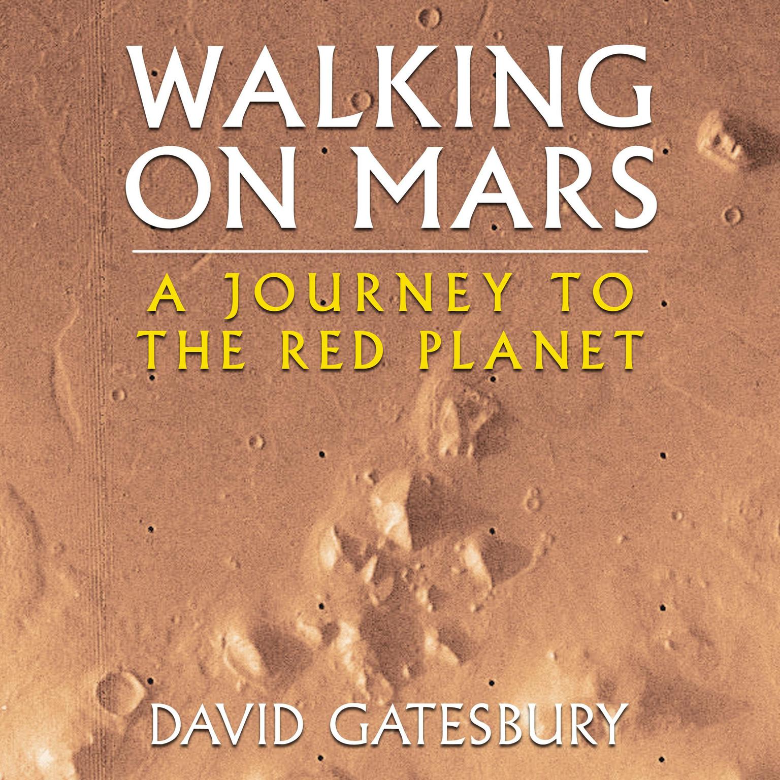 Walking on Mars: A Journey to the Red Planet Audiobook, by David Gatesbury