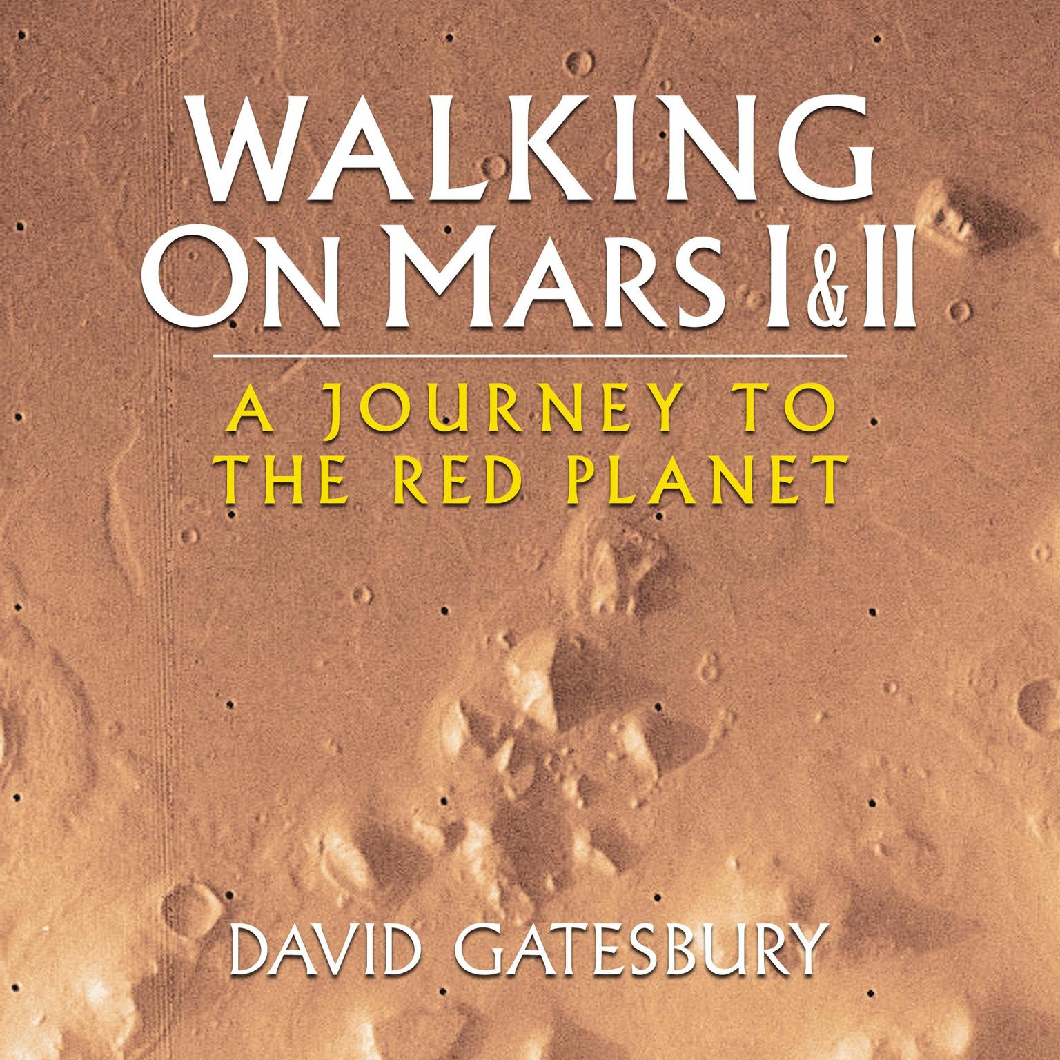 Walking on Mars I and II Audiobook, by David Gatesbury