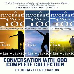 A Conversatio With God - The Entire Collection: An Intimate Reflection for 40 Days Audiobook, by Larry Jackson