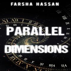 Parallel Dimensions Audiobook, by Farsha Hassan