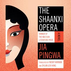 The Shaanxi Opera: A Novel Audiobook, by Jia Pingwa