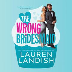 The Wrong Bridesmaid Audiobook, by Lauren Landish