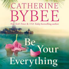 Be Your Everything Audiobook, by Catherine Bybee