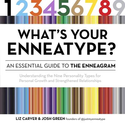 Whats Your Enneatype? An Essential Guide to the Enneagram: Understanding the Nine Personality Types for Personal Growth and Strengthened Relationships Audiobook, by Josh Green