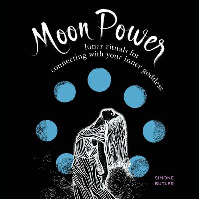 Moon Power: Lunar Rituals for Connecting with Your Inner Goddess Audiobook, by Simone Butler