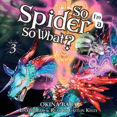 So I'm a Spider, So What?, Vol. 3 (light novel) Audiobook, by Okina Baba
