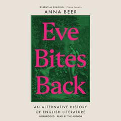 Eve Bites Back: An Alternative History of English Literature Audiobook, by Anna Beer