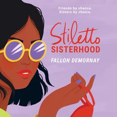 Stiletto Sisterhood Audiobook, by Fallon DeMornay