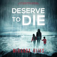 Deserve to Die Audiobook, by Miranda Rijks