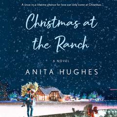 Christmas at the Ranch Audiobook, by Anita Hughes