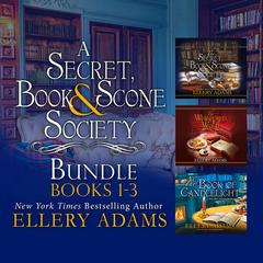 A Secret, Book, and Scone Society Bundle, Books 1-3 Audiobook, by Ellery Adams