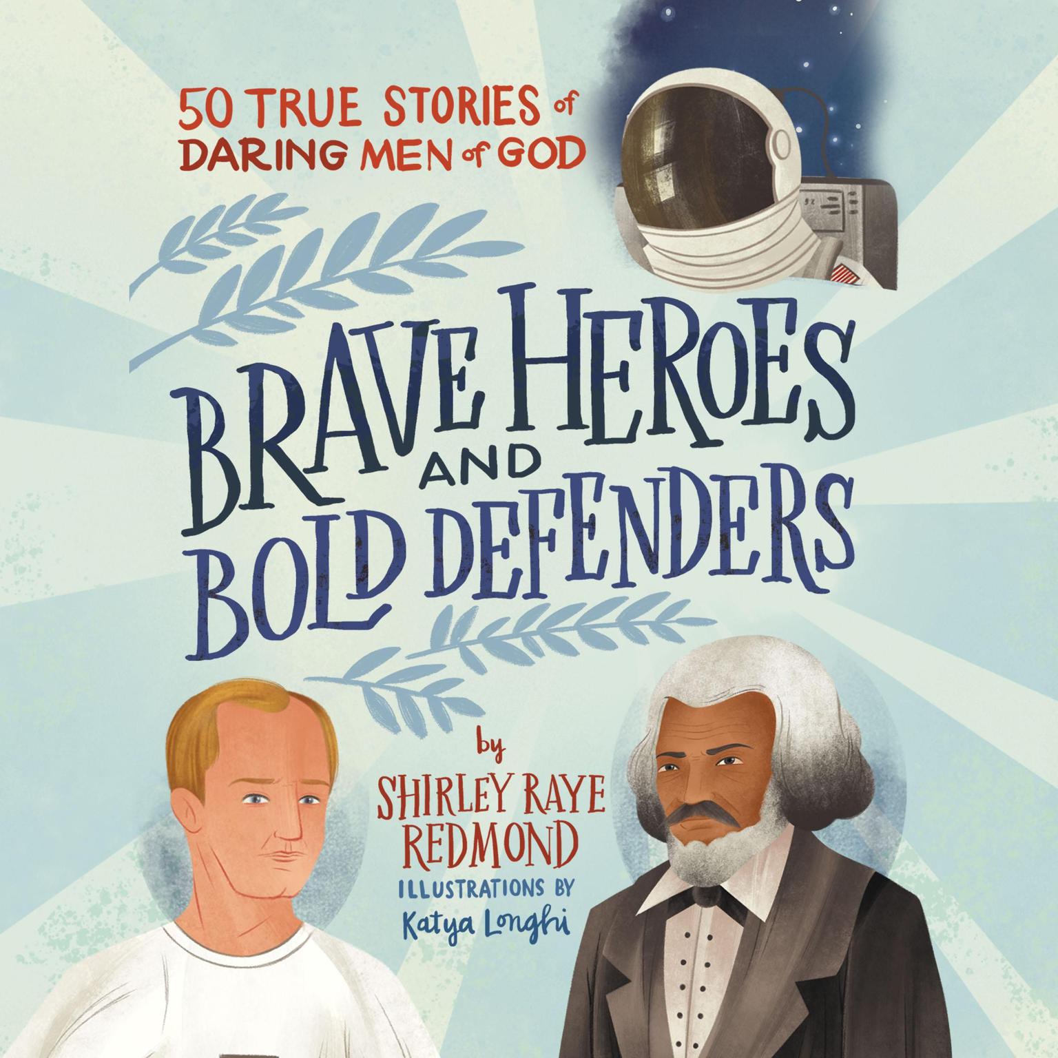 Brave Heroes and Bold Defenders: 50 True Stories of Daring Men of God Audiobook, by Shirley Raye Redmond