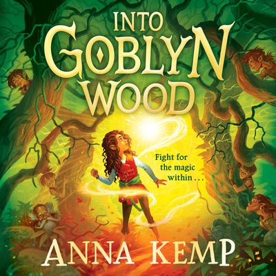 Into Goblyn Wood Audiobook, by Anna Kemp
