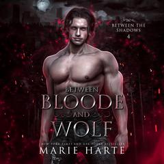 Between Bloode and Wolf Audiobook, by Marie Harte