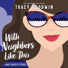 With Neighbors Like This Audiobook, by Tracy Goodwin