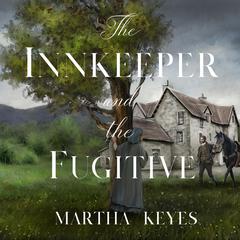 The Innkeeper and the Fugitive Audiobook, by Martha Keyes
