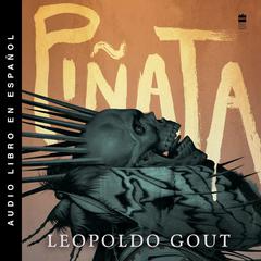 Pinata: A Novel Audiobook, by Leopoldo Gout