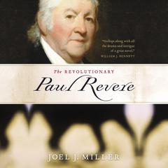 The Revolutionary Paul Revere Audiobook, by Joel J. Miller