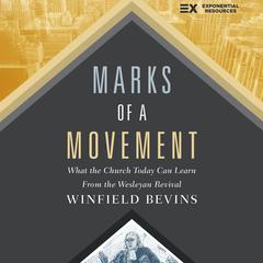 Marks of a Movement: What the Church Today Can Learn From the Wesleyan Revival Audiobook, by Winfield Bevins