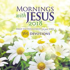 Mornings with Jesus 2018: Daily Encouragement for Your Soul Audiobook, by Guideposts 