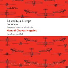 La vuelta a Europa en avión: Un pequeño burgués en la Rusia Roja (A Petty Bourgeois in Red Russia) Audiobook, by Manuel Chaves Nogales