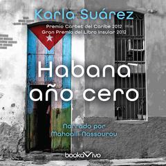 Habana año cero Audiobook, by Karla Suarez