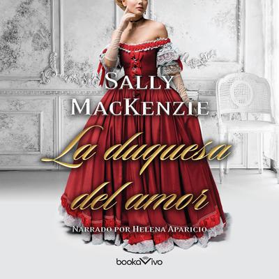 La duquesa del amor (The Duchess of Love) Audiobook, by Sally MacKenzie