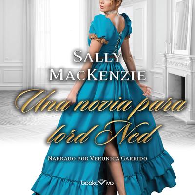 Una novia para lord Ned (Bedding Lord Ned) Audiobook, by Sally MacKenzie